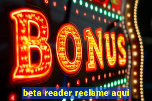 beta reader reclame aqui